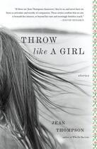 Couverture du livre « Throw Like A Girl » de Thompson Jean aux éditions Simon & Schuster