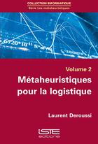 Couverture du livre « Métaheuristiques pour la logistique t.2 » de Laurent Deroussi aux éditions Iste