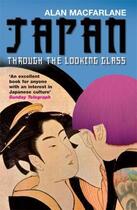 Couverture du livre « Japan Through the Looking Glass » de Alan Macfarlane aux éditions Profil Digital