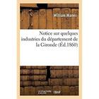 Couverture du livre « Notice sur quelques industries du département de la Gironde » de Manes William aux éditions Hachette Bnf