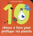 Couverture du livre « Les 10 choses à faire pour protéger ma planète » de Melanie Walsh aux éditions Gallimard-jeunesse