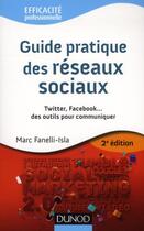 Couverture du livre « Guide pratique des réseaux sociaux ; Twitter, Facebook... des outils pour communiquer (2e édition) » de Marc Fanelli-Isla aux éditions Dunod