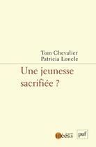 Couverture du livre « Une jeunesse sacrifiée ? » de Tom Chevalier et Patricia Loncle aux éditions Puf
