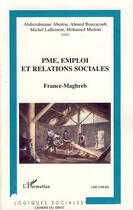 Couverture du livre « PME, emploi et relations sociales France-Maghreb » de  aux éditions L'harmattan