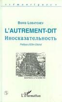 Couverture du livre « L'autrement-dit » de Boris Lobatchev aux éditions Editions L'harmattan