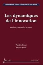 Couverture du livre « Les dynamiques de l'innovation ; modalités, méthodes et outils » de Patrick Cordi aux éditions Hermes Science Publications