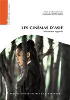 Couverture du livre « Les cinemas d asie : nouveaux regards » de Bittinger N. (Dir.) aux éditions Pu De Strasbourg