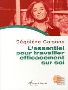 Couverture du livre « L'essentiel pour travailler efficacement sur soi » de Cegolene Colonna aux éditions Arnaud Franel