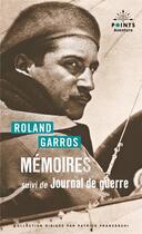 Couverture du livre « Mémoires ; Journal de guerre » de Roland Garros aux éditions Points