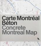 Couverture du livre « Carte montreal beton / concrete montreal map » de France Vanlaethem aux éditions Blue Crow Media