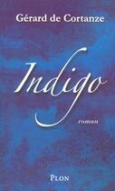 Couverture du livre « Indigo » de Gerard De Cortanze aux éditions Plon