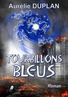 Couverture du livre « Tourbillons bleus » de Aurelie Duplan aux éditions Libre2lire
