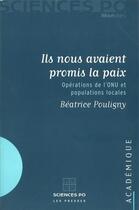 Couverture du livre « Ils nous avaient promis la paix ; opérations de l'ONU et populations locales » de Beatrice Pouligny aux éditions Presses De Sciences Po