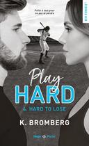 Couverture du livre « Play hard Tome 4 : hard to lose » de K. Bromberg aux éditions Hugo Poche