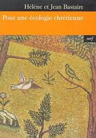 Couverture du livre « Pour une écologie chrétienne » de Jean Bastaire aux éditions Cerf