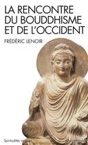 Couverture du livre « La rencontre du bouddhisme et de l'occident » de Frederic Lenoir aux éditions Albin Michel