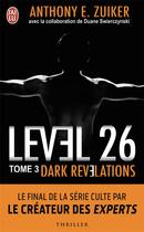 Couverture du livre « Level 26 Tome 3 ; dark revelations » de Anthony E. Zuiker aux éditions J'ai Lu