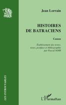 Couverture du livre « Histoires de batraciens » de Jean Lorrain aux éditions Editions L'harmattan