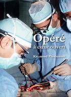 Couverture du livre « Opéré à coeur ouvert » de Raymond Plouzennec aux éditions Amalthee