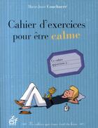 Couverture du livre « Cahier d'exercices pour être calme » de Couchaere M-J. aux éditions Esf Prisma