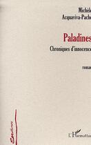 Couverture du livre « Paladines - chronique d'innocence (roman) » de Acquaviva-Pache M. aux éditions L'harmattan