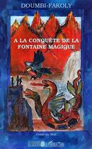 Couverture du livre « A la conquête de la fontaine magique : Contes du Mali » de  aux éditions L'harmattan