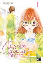 Couverture du livre « Let's kiss in secret tomorrow Tome 1 » de Uri Sugata aux éditions Pika