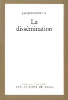 Couverture du livre « La dissemination » de Jacques Derrida aux éditions Seuil