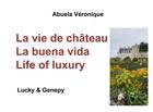 Couverture du livre « La vie de château ; la buuena vida ; life of luxury » de Veronique Abuela aux éditions Books On Demand