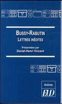 Couverture du livre « Bussy-Rabutin ; lettres inédites » de Daniel Henri-Vincent aux éditions Pu De Dijon