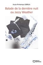 Couverture du livre « Balade de la dernière nuit ou jazzy weather » de Assia-Printemps Gibirila aux éditions Hello Editions
