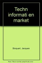 Couverture du livre « Techn Informati En Market » de Stoquart aux éditions Organisation