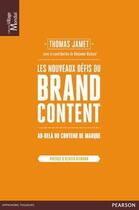 Couverture du livre « Les nouveaux défis du Brand Content ; au-delà du contenu de marque » de Thomas Jamet aux éditions Pearson