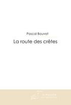 Couverture du livre « La route des cretes » de Pascal Bouvet aux éditions Le Manuscrit