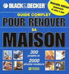 Couverture du livre « Guide complet pour renover sa maison nlle ed » de Black And Decker aux éditions Editions De L'homme