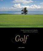 Couverture du livre « Golf : les plus beaux parcours au Québec/Quebec's finest Golf courses » de Jacques Fortin aux éditions Quebec Amerique