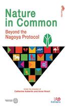 Couverture du livre « Nature in common : beyond the Nagoya protocol » de Catherine Aubertin et Anne Nivart aux éditions Mnhn