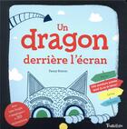 Couverture du livre « Un dragon derriere l'ecran - une aventure animee dont tu es la heros ! » de Fanny Boiron aux éditions Tourbillon