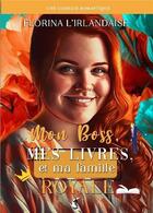 Couverture du livre « Mon boss, mes livres & ma famille royale » de Florina L'Irlandaise aux éditions Bookelis