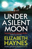 Couverture du livre « Under a Silent Moon » de Elizabeth Haynes aux éditions Little Brown Book Group Digital
