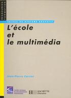 Couverture du livre « L'Ecole Et Le Multimedia » de J-P Carrier aux éditions Hachette Education