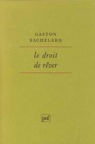 Couverture du livre « Le droit de rêver » de Gaston Bachelard aux éditions Puf