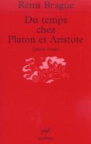 Couverture du livre « Du temps chez platon et aristote » de Remi Brague aux éditions Puf