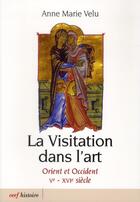 Couverture du livre « La Visitation dans l'art » de Velu Anne-Marie aux éditions Cerf