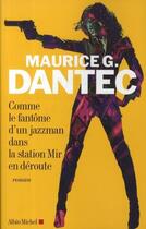 Couverture du livre « Comme le fantôme d'un jazzman dans la station Mir en déroute » de Dantec-M.G aux éditions Albin Michel