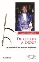 Couverture du livre « De Collin à Diouf ; un chaume de mil au coeur du pouvoir » de Wane Amadou Tidiane aux éditions L'harmattan