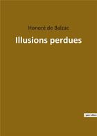 Couverture du livre « Illusions perdues » de Honoré De Balzac aux éditions Culturea