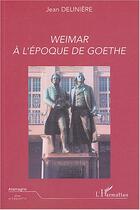 Couverture du livre « Weimar a l'epoque de goethe » de Jean Deliniere aux éditions L'harmattan