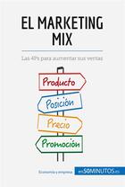 Couverture du livre « El marketing mix : Las 4Ps para aumentar sus ventas » de 50minutos aux éditions 50minutos.es