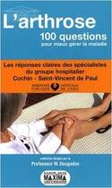 Couverture du livre « L'arthrose ; 100 questions pour mieux gérer la maladie » de Maxime Dougados aux éditions Maxima